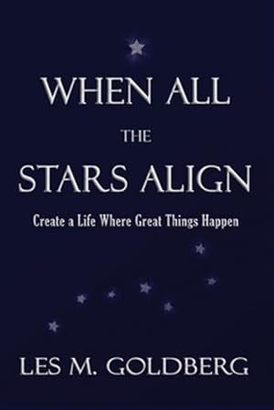 Imagen del vendedor de When All the Stars Align: Create a Life Where Great Things Happen a la venta por GreatBookPrices