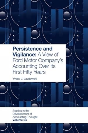 Immagine del venditore per Persistence and Vigilance : A View of Ford Motor Company?s Accounting over Its First Fifty Years venduto da GreatBookPrices
