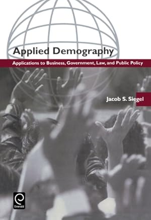 Seller image for Applied Demography : Applications to Business, Government, Law and Public Policy for sale by GreatBookPrices