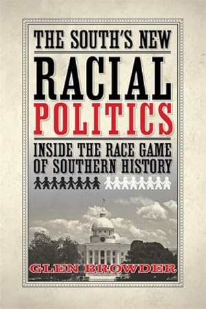 Seller image for South's New Racial Politics : Inside the Race Game of Southern History for sale by GreatBookPrices