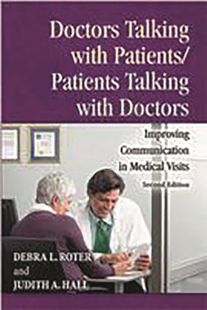 Imagen del vendedor de Doctors Talking With Patients/Patients Talking With Doctors : Improving Communication in Medical Visits a la venta por GreatBookPrices