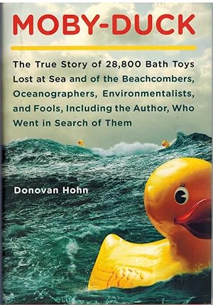 Bild des Verkufers fr MOBY-DUCK The True Story of 28,800 Bath Toys Lost At Sea & of the Beachcombers, Oceanograp Hers, Environmentalists & Fools Including the Author Who Went in Search of Them zum Verkauf von The Avocado Pit