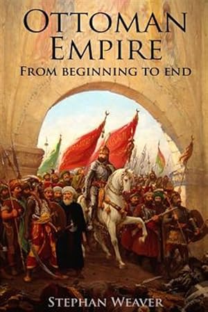 Bild des Verkufers fr Ottoman Empire : From Beginning to End zum Verkauf von GreatBookPrices