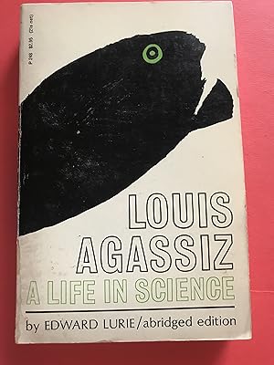 Image du vendeur pour LOUIS AGASSIZ : A Life in Science (Abridged Edition) mis en vente par Sheapast Art and Books
