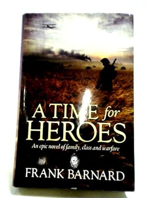 A Time For Heroes: An Epic Tale Of World War Two Fighter Pilots Facing Their Own Personal Battles