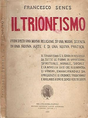 Il trionfismo Principi di una nuova religione, di una nuova scienza, di una nuova arte e di una n...