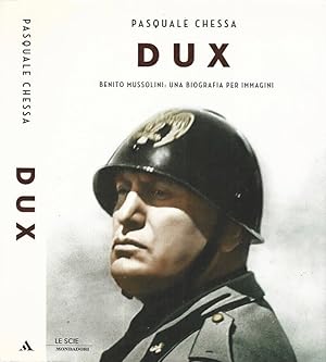 Imagen del vendedor de Dux Benito Mussolini: una biografia per immagini a la venta por Biblioteca di Babele