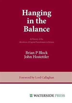 Seller image for Hanging in the Balance : A History of the Abolition of Capital Punishment in Britain for sale by GreatBookPrices