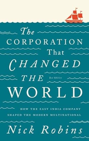 Bild des Verkufers fr Corporation That Changed the World : How the East India Company Shaped the Modern Multinational zum Verkauf von GreatBookPrices