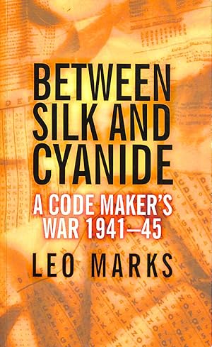 Seller image for Between Silk and Cyanide: A Code Maker's War, 1941-45 (Espionage) for sale by M Godding Books Ltd