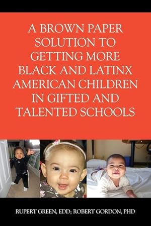Bild des Verkufers fr A Brown Paper Solution to Getting More Black and Latino American Children In Gifted and Talented Schools zum Verkauf von moluna