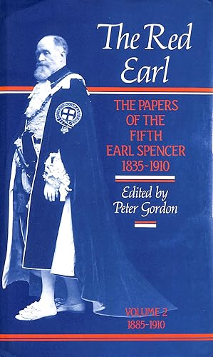 Bild des Verkufers fr The Red Earl: Papers of the Fifth Earl Spencer: vol 2, 1885-1910 zum Verkauf von M Godding Books Ltd
