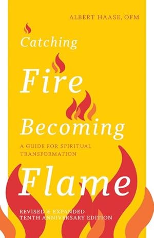 Bild des Verkufers fr Catching Fire, Becoming Flame -- 10th Anniversary Edition: A Guide for Spiritual Transformation zum Verkauf von moluna