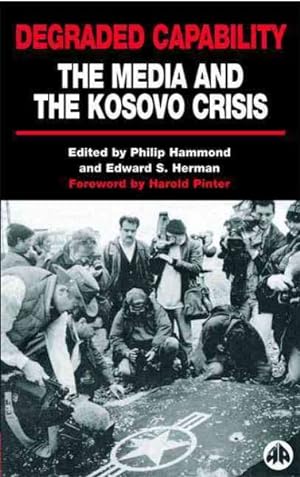 Seller image for Degraded Capability : The Media and the Kosovo Crisis for sale by GreatBookPrices