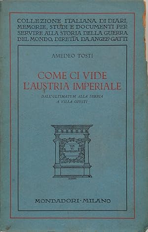 Seller image for Come ci vide l'Austria imperiale. Dall'ultimatum alla Serbia a Villa Giusti for sale by FABRISLIBRIS