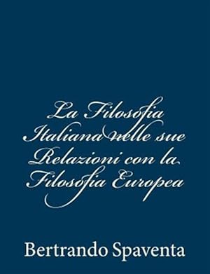 Seller image for La Filosofia Italiana Nelle Sue Relazioni Con La Filosofia Europea -Language: italian for sale by GreatBookPrices