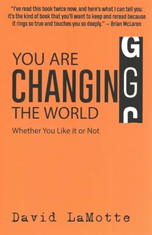 Immagine del venditore per You Are Changing the World : Whether You Like It or Not venduto da GreatBookPrices