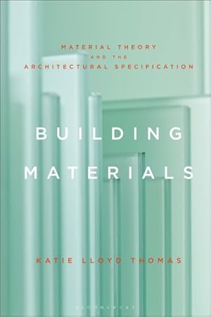 Imagen del vendedor de Building Materials : Material Theory and the Architectural Specification a la venta por GreatBookPrices