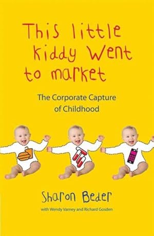 Image du vendeur pour Little Kiddy Went to Market : The Corporate Assault on Children mis en vente par GreatBookPrices