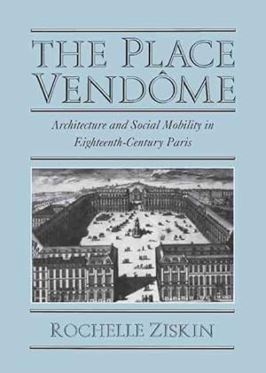 Imagen del vendedor de Place Vendome : Architecture and Social Mobility in Eighteenth-Century Paris a la venta por GreatBookPrices