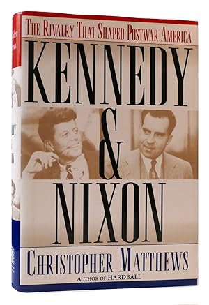 KENNEDY & NIXON The Rivalry That Shaped Postwar America