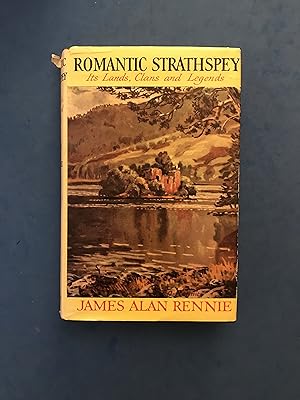 Image du vendeur pour ROMANTIC STRATHSPEY - ITS LANDS, CLANS AND LEGENDS mis en vente par Haddington Rare Books