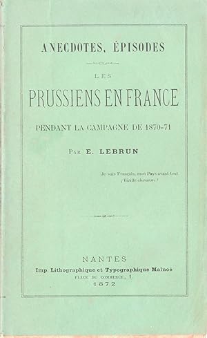 Anecdotes, épisodes. Les Prussiens en France pendant la campagne de 1870-71.