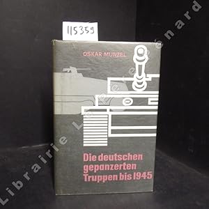 Image du vendeur pour Die deutschen gepanzerten Truppen bis 1945 mis en vente par Librairie-Bouquinerie Le Pre Pnard