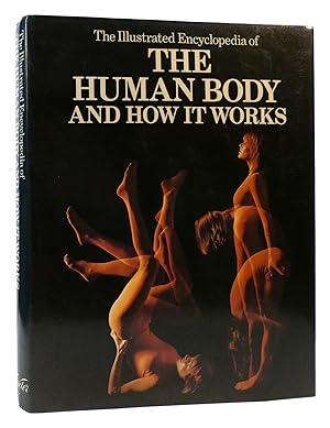 Image du vendeur pour THE ILLUSTRATED ENCYCLOPEDIA OF THE HUMAN BODY And How it Works mis en vente par Rare Book Cellar
