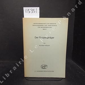 Imagen del vendedor de Der Flugzugtrger. Wehrwissenschaftliche Berichte herausgegeben vom Arbeitskreis fr Wehrforschung. Band 5 a la venta por Librairie-Bouquinerie Le Pre Pnard