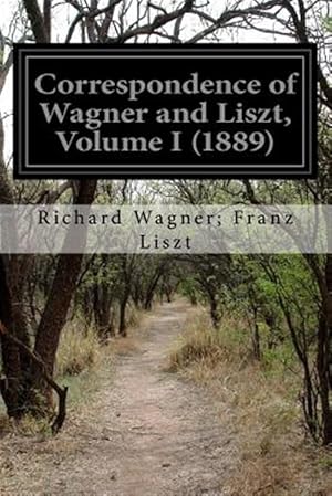 Imagen del vendedor de Correspondence of Wagner and Liszt, 1889 a la venta por GreatBookPrices