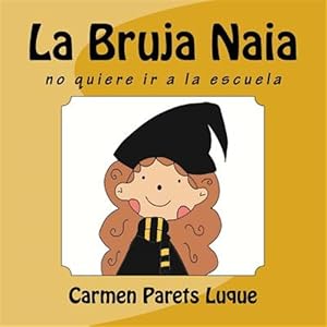 Bild des Verkufers fr La Bruja Naia / The Witch Naia -Language: spanish zum Verkauf von GreatBookPrices