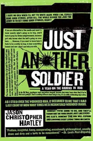Imagen del vendedor de Just Another Soldier : A Year on the Ground in Iraq a la venta por GreatBookPrices