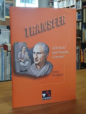 Ich bitte um Gnade, Caesar! - Cicero, Pro Ligaro,