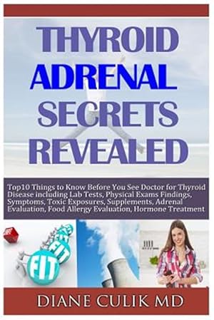Bild des Verkufers fr Thyroid Adrenal Secrets Revealed : 10 Things to Know Before You See Your Doctor for Thyroid Disease zum Verkauf von GreatBookPrices