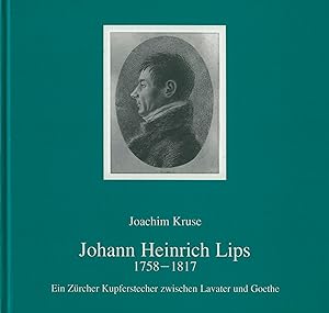 Imagen del vendedor de Johann Heinrich Lips : 1758 - 1817 ; ein Zrcher Kupferstecher zwischen Lavater und Goethe ; 30.7. - 5.11.1989, Kunstsammlungen der Veste Coburg, Coburger Landesstiftung. Joachim Kruse / Kunstsammlungen der Veste Coburg: Kataloge ; 54 a la venta por Licus Media