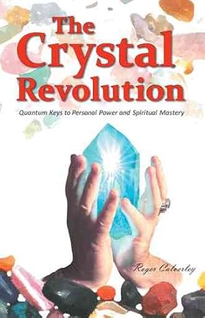 Seller image for Crystal Revolution : Quantum Keys to Personal Power and Spiritual Mastery for sale by GreatBookPrices