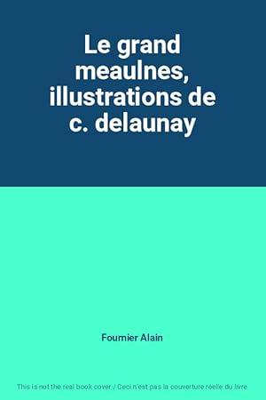 Seller image for Le grand meaulnes, illustrations de c. delaunay for sale by Ammareal