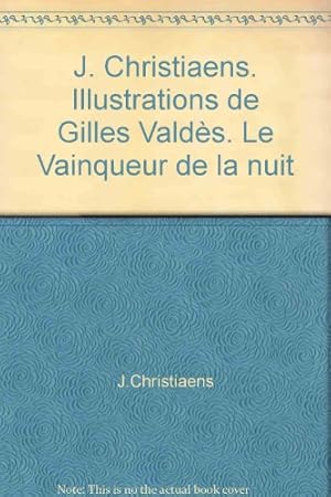 Immagine del venditore per J. Christiaens. Illustrations de Gilles Valds. Le Vainqueur de la nuit venduto da Ammareal