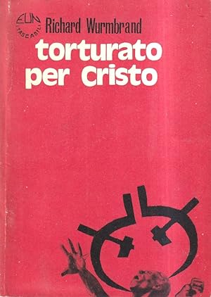 Seller image for Torturato per Cristo. La Chiesa dei martiri di oggi for sale by Il Salvalibro s.n.c. di Moscati Giovanni
