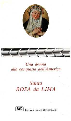 Immagine del venditore per Santa Rosa da Lima Una donna alla conquista dell'America venduto da Di Mano in Mano Soc. Coop