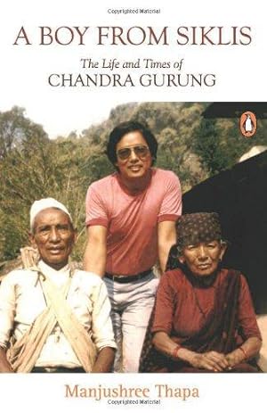 Seller image for A Boy From Siklis: The Life and Times of Chandra Gurung for sale by WeBuyBooks 2