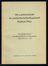 Die Landwirtschaft im Landwirtschaftspflegebezirk Haßloch / Pfalz: Zum 50jährigen Bestehen der La...