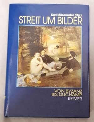 Bild des Verkufers fr Streit um Bilder : von Byzanz bis Duchamp. zum Verkauf von Antiquariat J. Kitzinger