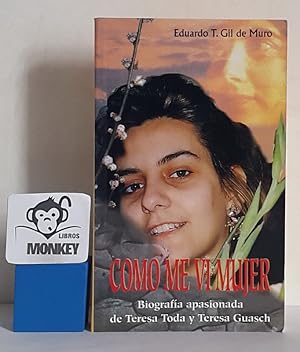 Imagen del vendedor de Como me vi mujer. Biografa apasionada de Teresa Toda y Teresa Guasch a la venta por MONKEY LIBROS