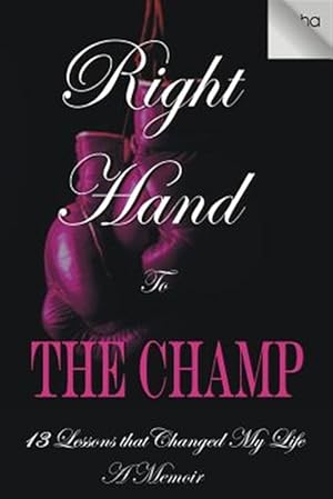 Seller image for Right Hand to the Champ: 13 Lessons That Changed My Life: Right Hand to the Champ for sale by GreatBookPrices