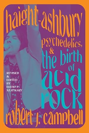 Image du vendeur pour Haight-Ashbury, Psychedelics, and the Birth of Acid Rock mis en vente par GreatBookPricesUK