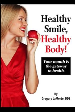 Seller image for Healthy Smile, Healthy Body!: Your Mouth Is the Gateway to Health. for sale by GreatBookPrices