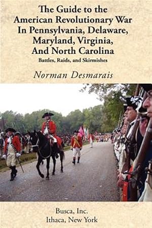 Immagine del venditore per The Guide to the American Revolutionary War in Pennsylvania, Delaware, Maryland, Virginia, and North Carolina venduto da GreatBookPrices