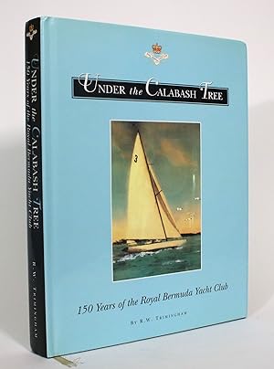 Under the Calabash Tree: 150 Years of the Royal Bermuda Yacht Club